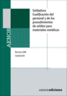 SOLDADURA. CUALIFICACION DEL PERSONAL Y DE LOS PROCEDIMIENTOS DE SOLDEO PARA MATERIALES METALICOS.