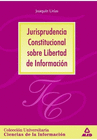 JURISPRUDENCIA CONSTITUCIONAL SOBRE LIBERTAD DE INFORMACIÓN. COLECCIÓN UNIVERSITARIA: CIENCIAS DE LA INFORMACIÓN.