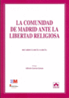 LA COMUNIDAD DE MADRID ANTE LA LIBERTAD RELIGIOSA 1� EDICION 2011