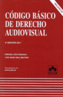 CODIGO BASICO DE DERECHO AUDIOVISUAL. INCLUYE CD-ROM
