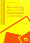 PROCEDIMIENTOS, ACTOS Y RECURSOS ADMINISTRATIVOS: CUESTIONES PRACTICAS