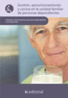 GESTI�N, APROVISIONAMIENTO Y COCINA EN LA UNIDAD FAMILIAR DE PERSONAS DEPENDIENTES