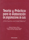 TEOR�A Y PR�CTICA PARA LA ELABORACI�N DE PROGRAMACIONES DE AULA