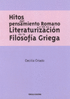 HITOS DEL PENSAMIENTO ROMANO Y DE SU LITERATURIZACI�N DE LA FILOSOF�A GRIEGA