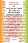 LA METAMORFOSIS DE LA �TICA DEL TRABAJO