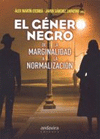 EL G�NERO NEGRO DE LA MARGINALIDAD A LA NORMALIZACI�N
