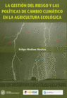 GESTION DEL RIESGO Y LAS POLITICAS DE CAMBIO CLIMATICO EN LA AGRICULTURA ECOLOGI