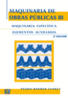 MAQUINARIA DE OBRAS PUBLICAS III. MAQUINARIA ESPECIFICA Y ELEMENTOS AUXILIARES. 2 EDICION