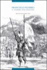 FRANCISCO PIZARRO. EL HOMBRE DESCONOCIDO