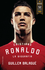 CRISTIANO RONALDO. LA BIOGRAF�A