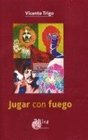 JUGAR CON FUEGO