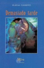 DEMASIADO TARDE