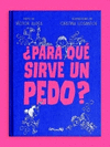 PARA QUE SIRVE UN PEDO?