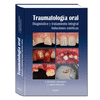 TRAUMATOLOGA ORAL. DIAGNSTICO Y TRATAMIENTO INTEGRAL. SOLUCIONES ESTTICAS