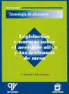 LEGISLACION Y NORMAS SOBRE EL ACEITE DE OLIVA Y LAS ACEITUNAS DE MESA