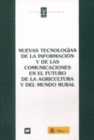 NUEVAS TECNOLOGIAS DE INFORMACION Y LAS COMUNICACIONES EN EL FUTURO DE LA AGRICULTURA Y MUNDO RURAL