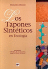 LOS TAPONES SINTETICOS EN ENOLOGIA. MATERIALES, METODOS DE PRODUCCION, CARACTERISTICAS TECNICAS