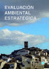 EVALUACION AMBIENTAL ESTRATEGICA: UN INSTRUMENTO PARA INTEGRAR EL MEDIO AMBIENTE
