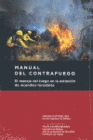 MANUAL DEL CONTRAFUEGO. EL MANEJO DEL FUEGO EN LA EXTINCI�N DE INCENDIOS FORESTALES. 2� ED.