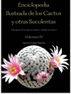 ENCICLOPEDIA ILUSTRADA DE LOS CACTUS Y OTRAS SUCULENTAS. VOL IV