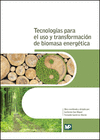 TECNOLOGIAS PARA EL USO Y TRANSFORMACION DE BIOMASA ENERGETICAS