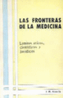 LAS FRONTERAS DE LA MEDICINA. L�MITES �TICOS, CIENT�FICOS Y JUR�DICOS