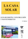 LA CASA SOLAR. GUIA DE DISEO, CONSTRUCCION Y MANTENIMIENTO