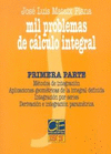 MIL PROBLEMAS DE CALCULO INTEGRAL. 1� PARTE. METODOS DE INTEGRACI�N