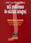 MIL PROBLEMAS DE CALCULO INTEGRAL. 3� PARTE. DERIVACION E INTEGRACION EN EL CAMPO COMPLEJO