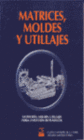 MATRICES MOLDES Y UTILLAJES