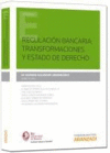 REGULACI�N BANCARIA: TRANSFORMACIONES Y ESTADO DE DERECHO