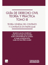 GU�A DE DERECHO CIVIL. TEOR�A Y PR�CTICA (TOMO III) (PAPEL + E-BOOK) - TEOR�A GENERAL DEL CONTRATO Y CONTRATOS EN PARTICULAR.
