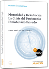 MOROSIDAD Y DESAHUCIOS. LA CRISIS DEL PATRIMONIO INMOBILIARIO PRIVADO (D�O)