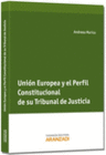 UNI�N EUROPEA Y EL PERFIL CONSTITUCIONAL DE SU TRIBUNAL DE JUSTICIA