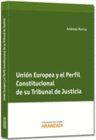 UNIN EUROPEA Y EL PERFIL CONSTITUCIONAL DE SU TRIBUNAL DE JUSTICIA