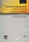T�CNICAS DE COMUNICACI�N Y RELACI�N DE AYUDA EN CIENCIAS DE LA SALUD (3� ED.)
