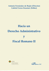 HACIA UN DERECHO ADMINISTRATIVO Y FISCAL ROMANO II.