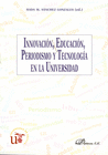 INNOVACI�N, EDUCACI�N, PERIODISMO Y TECNOLOG�A EN LA UNIVERSIDAD.