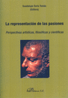LA REPRESENTACI�N DE LAS PASIONES. PERSPECTIVAS ART�STICAS, FILOS�FICAS Y CIENT�FICAS