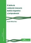 EL DELITO DE CONDUCCI�N TEMERARIA. AN�LISIS DOGM�TICO Y JURISPRUDENCIAL