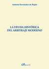 LA DEUDA HIST�RICA DEL ARBITRAJE MODERNO.