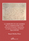 LA ADOPCI�N EN LOS ALBORES DE LA CODIFICACI�N CIVIL. PROCESOS DE CIRCULACI�N Y R