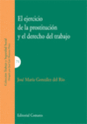 EL EJERCICIO DE LA PROSTITUCI�N Y EL DERECHO DEL TRABAJO.