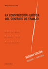 LA CONSTRUCCI�N JUR�DICA DEL CONTRATO DE TRABAJO