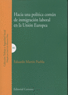 HACIA UNA POLITICA COMUN DE INMIGRACION LABORAL EN LA UNION EUROPEA