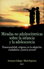 MIRADAS NO ADULTOCENTRICAS SOBRE LA INFANCIA Y LA ADOLESCENCIA