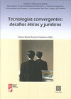 TECNOLOGIAS CONVERGENTES DESAFIOS ETICOS Y JURIDICOS
