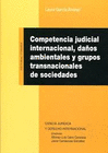 COMPETENCIA JUDICIAL INTERNACIONAL, DAOS AMBIENTALES Y GRUPOS TRANSNACIONALES D