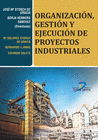 ORGANIZACIN, GESTIN Y EJECUCIN DE PROYECTOS INDUSTRIALES