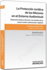 LA PROTECCI�N JUR�DICA DE LOS MENORES EN EL ENTORNO AUDIOVISUAL